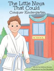 The Little Ninja That Could : Conquer Kindergarten