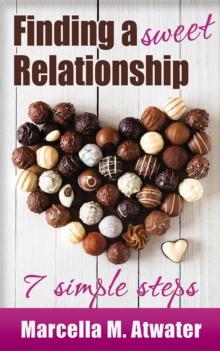 Finding a Sweet Relationship : Seven Simple Steps