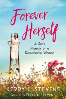 Forever Herself : A Son's Memoir of a Remarkable Woman