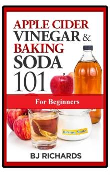 Apple Cider Vinegar & Baking Soda 101 for Beginners