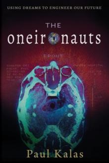 The Oneironauts : Using dreams to engineer our future