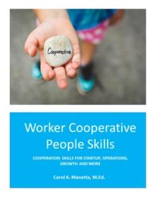 Worker Cooperative People Skills: Cooperation Skills for Startup, Operations, Growth and More