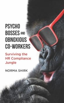 Psycho Bosses and Obnoxious Co-Workers : Lessons Learned from Life in the Jungle