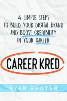 CareerKred : 4 Simple Steps to Build Your Digital Brand and Boost Credibility in Your Career