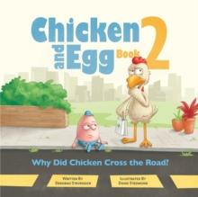 Why Did Chicken Cross the Road? : Chicken and Egg Book 2