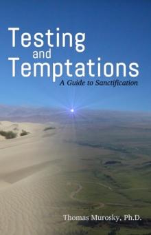 Testing and Temptations : A Guide to Sanctification