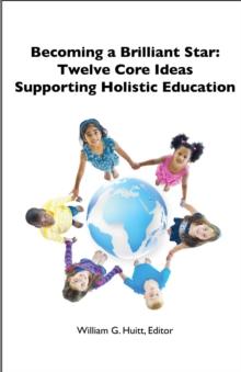 Becoming a Brilliant Star : Twelve Core Ideas Supporting Holistic Education