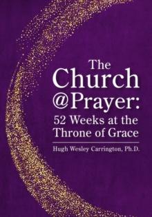 The Church@Prayer : 52 Weeks at the Throne of Grace