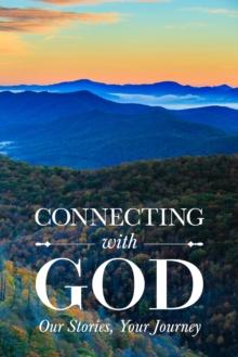 Connecting with God : Our Stories, Your Journey