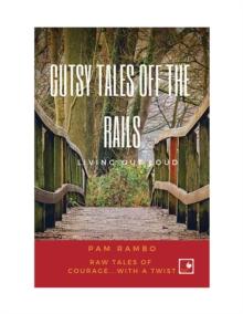 Gutsy Tales Off the Rails : Living Out Loud