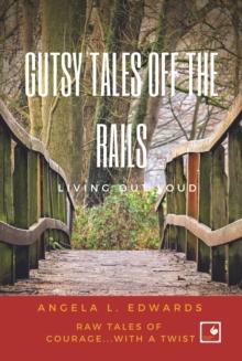 Gutsy Tales Off the Rails : Living Out Loud