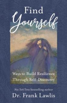 Find Yourself : Ways to Build Resilience Through Self-Discovery