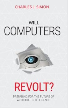 Will Computers Revolt? : Preparing for the Future of Artificial Intelligence