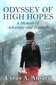 Odyssey of High Hopes : A Memoir of Adversity and Triumph