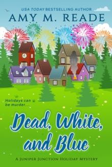 Dead, White, and Blue : a Juniper Junction Holiday Mystery