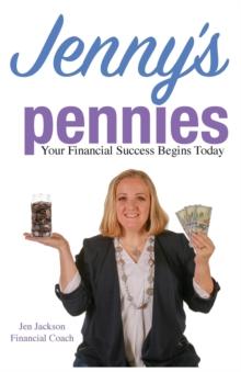 Jenny's Pennies : Your Financial Success Begins Today