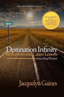 Destination Infinity : Reflections and Career Lessons from a Road Warrior