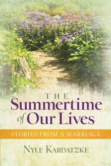 The Summertime of Our Lives : Stories from a Marriage