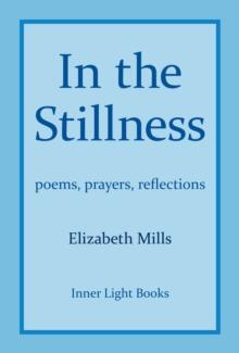 In The Stillness : poems, prayers, reflections