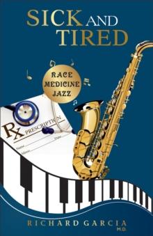 Sick and Tired : Race, Medicine, and Jazz