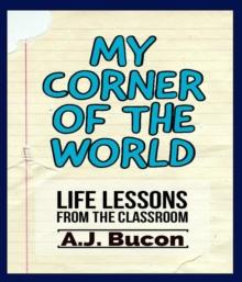 My Corner of the World : Life Lessons from the Classroom