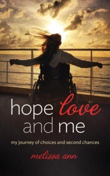 Hope, Love, and Me : My Journey of Choices and Second Chances