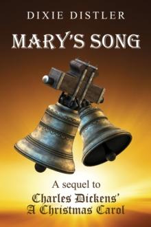 Mary's Song : A Sequel to Charles Dickens' A Christmas Carol