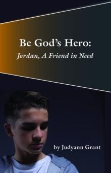 Be God's Hero: : Jordan, A Friend in Need