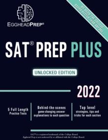 SAT Prep Plus : Unlocked Edition 2022 - 5 Full Length Practice Tests - Behind-the-scenes game-changing answer explanations to each question - Top level strategies, tips and tricks for each section