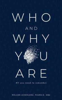 Who and Why You Are : All You Need to Remember