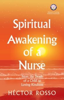 Spiritual Awakening of a Nurse : From the Death of a Child to Loving Kindness