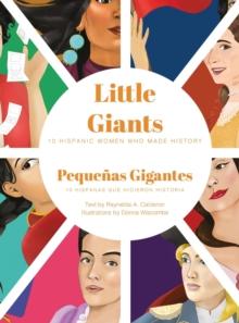 Little Giants : 10 Hispanic Women Who Made History