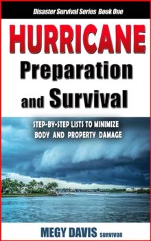 Hurricane Preparedness and Survival : Step-by-Step Lists to Minimize Body and Property Damage