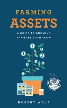 Farming Assets : A Guide to Growing Tax-Free Cash Flow