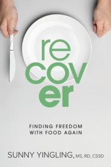 Recover : Finding Freedom with Food Again