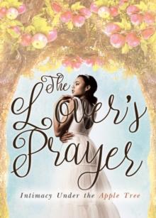 The Lover's Prayer : Intimacy Under the Apple Tree