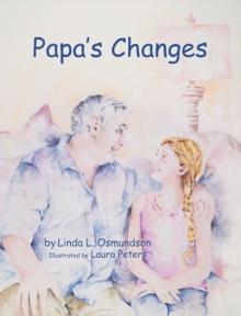 Papa's Changes : Dementia Through a Child's Eyes