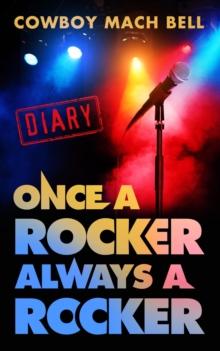 Once a Rocker Always a Rocker : A Diary