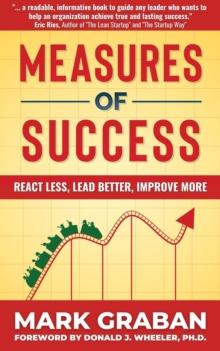 Measures of Success : React Less, Lead Better, Improve More