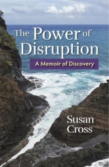 The Power of Disruption : A Memoir of Discovery