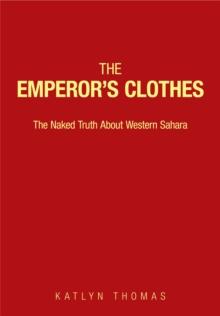 The Emperor's Clothes : The Naked Truth About Western Sahara