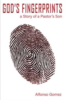 God's Fingerprints : A story of a Pastor's Son