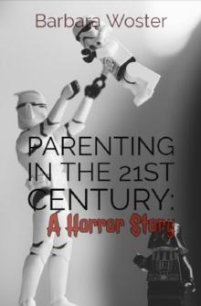 Parenting in the 21st Century : A horror story