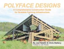 Polyface Designs : A Comprehensive Construction Guide for Scalable Farming Infrastructure