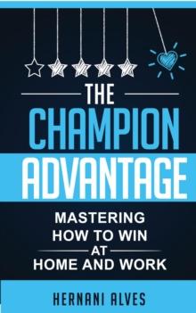 The Champion Advantage : Winning With Change