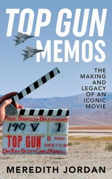 Top Gun Memos : The Making and Legacy of an Iconic Movie