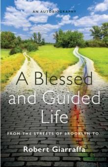 A Blessed and Guided Life : From the Streets of Brooklyn to ...