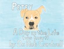 Petey : A Day in the Life