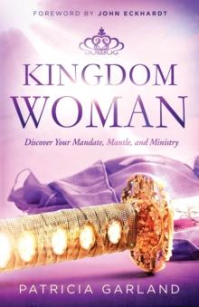 Kingdom Woman : Discover Your Mandate, Mantle, and Ministry