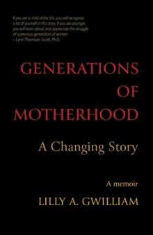 Generations of Motherhood : A Changing Story